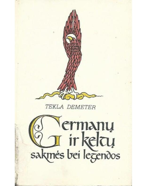 Germanų ir keltų sakmės bei legendos - Tekla Demeter