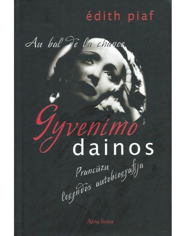 Gyvenimo dainos / Au bal de la chance - Piaf Edith 