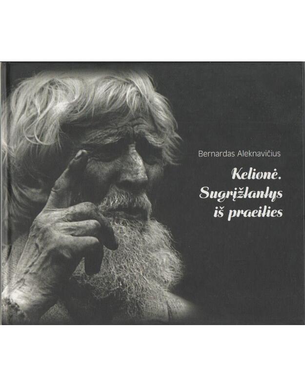 Kelionė. Sugrįžtantys iš praeities / Fotoapybraiža - Aleknavičius Bernardas 