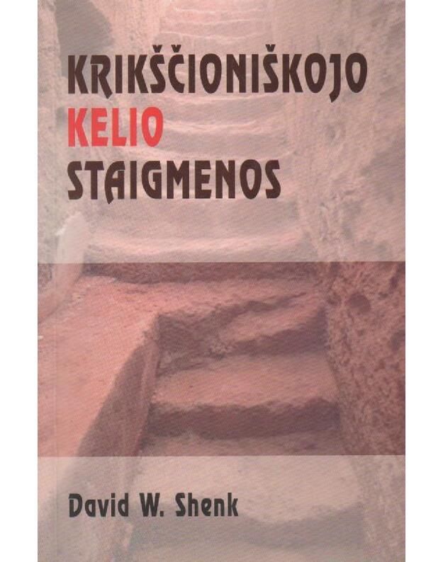 Krikščioniškojo kelio staigmenos - Shend David W.