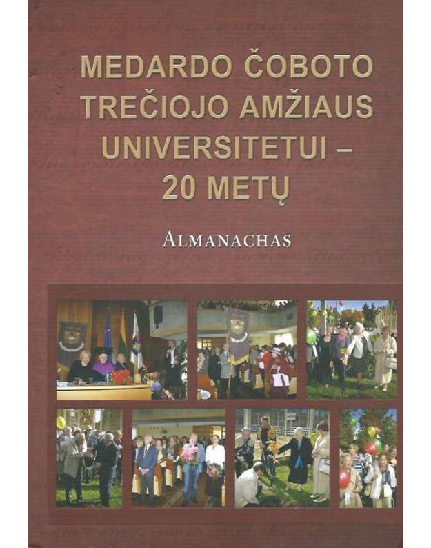 Medardo Čoboto trečiojo amžiaus universitetui - 20 metų. Almanachas - sud. Miniotaitė Jadvyga, Rogalskienė Vida, Kurmilavičiūtė Danutė