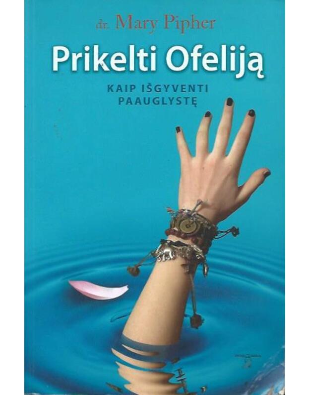 Prikelti Ofeliją. Kaip išgyventi paauglystę - Pipher Mary 