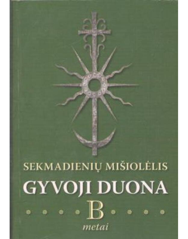 Sekmadienių mišiolėlis. Gyvoji duona. B metai - Palendrių šv. Benedikto vienuolynas