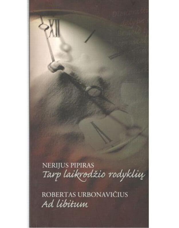 Tarip laikrodžių rodyklių. Ad libitum - Pipiras Nerijus. Urbonavičius Robertas