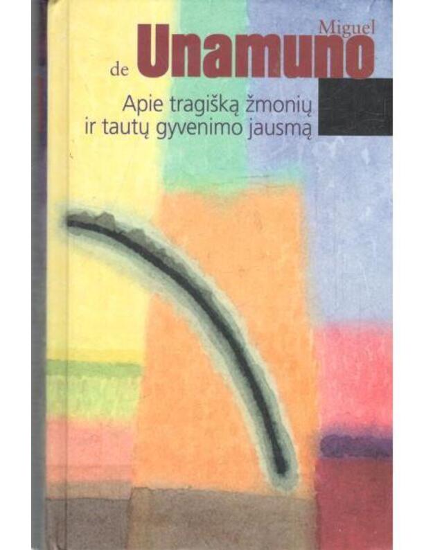 Apie tragišką žmonių ir tautų gyvenimo jausmą. Esė - Unamuno Miguel de