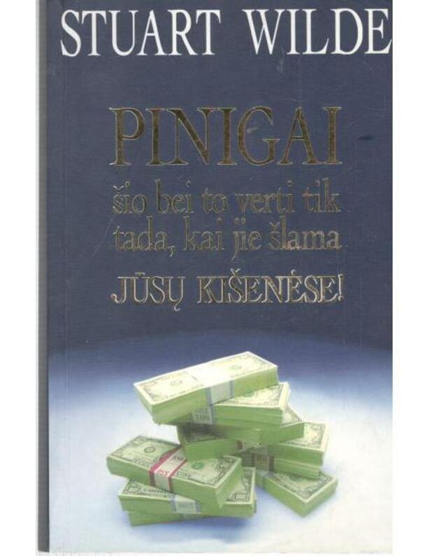 Pinigai šio bei to verti tik tada, kai jie šlama jūsų kišenėje - Wilde Stuart