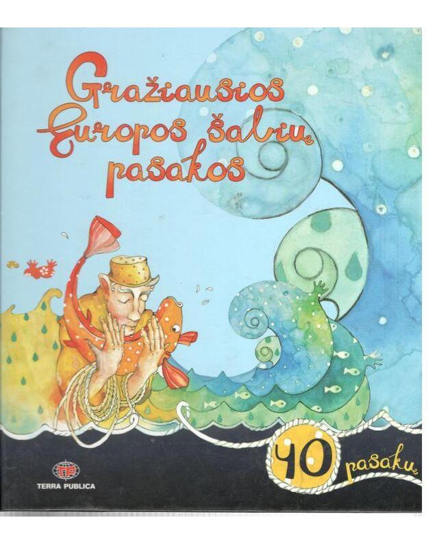Gražiausios Europos šalių pasakos. 40 pasakų - Bieliauskaitė Asta, sudarytoja