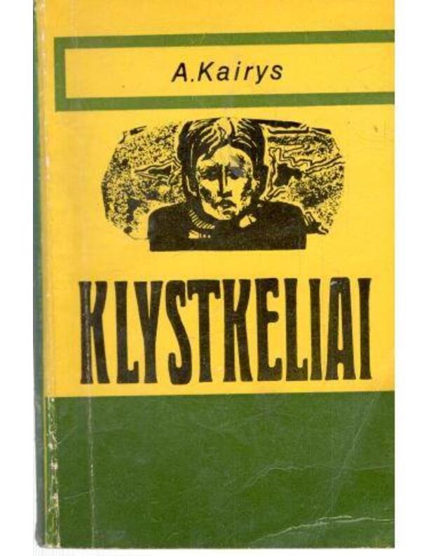 Klystkeliai. Biografinė apybraiža - Kairys Antanas
