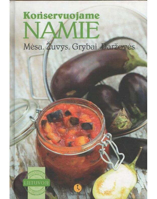 Koservuojame namie. Mėsa, žuvys, gybai, daržovės - Bartuškaitė Vilma, Bačiauskaitė Kristina
