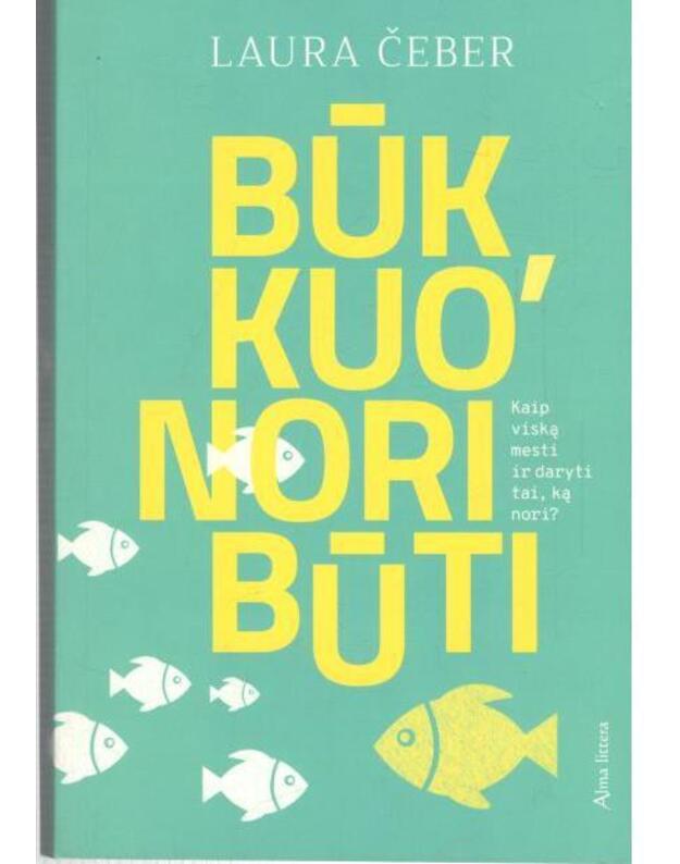 Būk, kuo nori būti - Čeber Laura