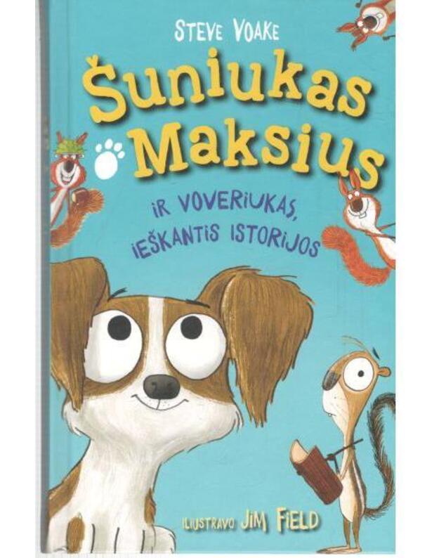 Šuniukas Maksius ir voveriukas, ieškantis istorijos - Voake Steve