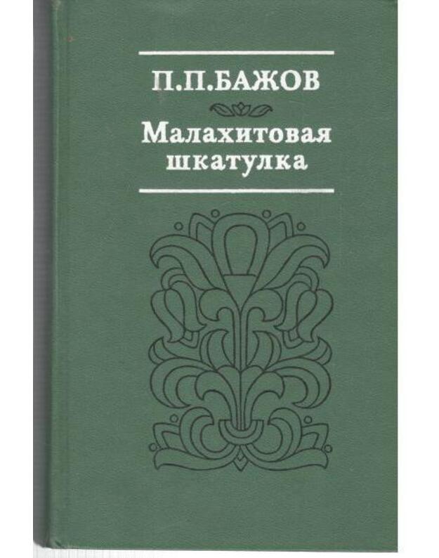 Malachitovaja škatulka - Bažov Pavel 1879-1950