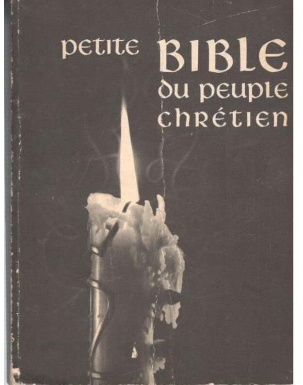 Petite Bible. Du peuple chretien - Choix de tectes Bibliques