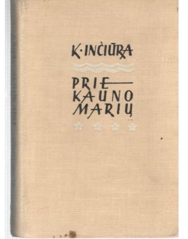 Prie Kauno marių. Rinktinė - Inčiūra Kazys