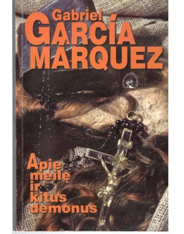 Apie meilę ir kitus demonus / Garsiausios XX a. pabaigos knygos - Gabriel Garcia Marquez