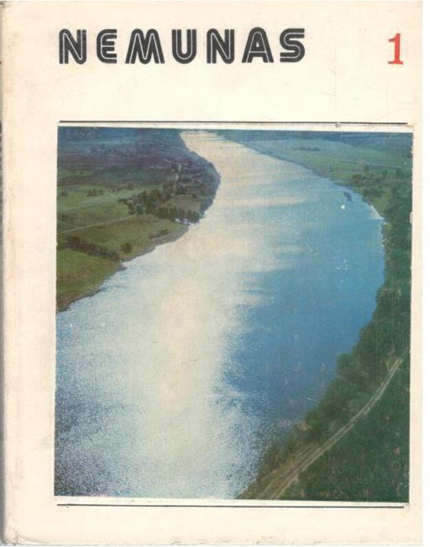 Nemunas 1 dalis. Istorija, hidrologija, ūkinė reikšmė - Raštytojų kolektyvas