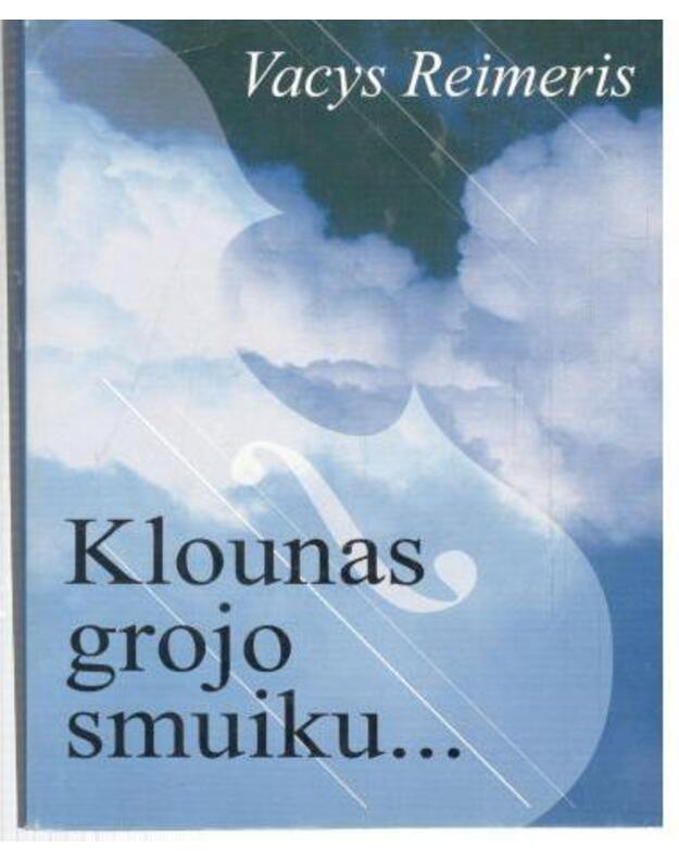 Klounas grojo smuiku... Lyriniai etiudai - Reimeris Vacys / su AUTOGRAFU