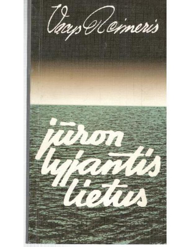 Jūron lyjantis lietus. Eilėraščiai - Reimeris Vacys / autoriaus AUTOGRAFAS