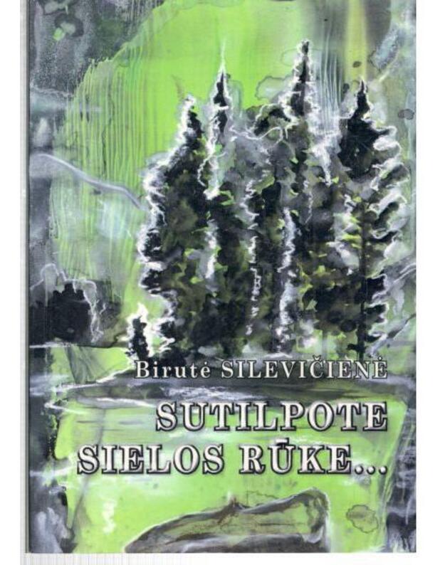 Sutilpote sielos rūke... - Silevičienė Birutė