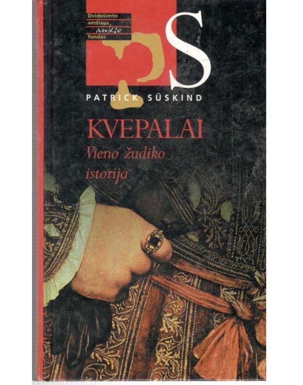 Kvepalai. Vieno žudiko istorija. Romanas / XX amžiaus aukso fondas - Suskind Patrick