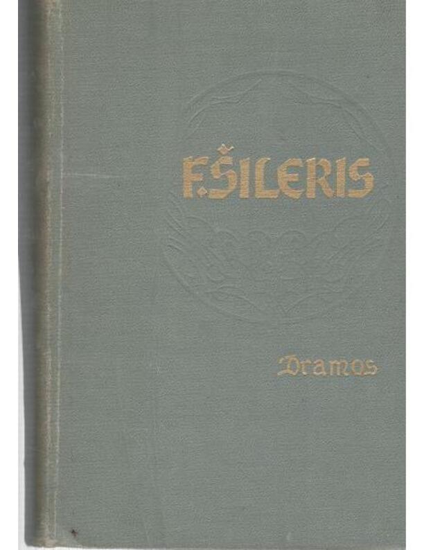 Dramos: Plėšikai. Klasta ir meilė. Marija Stiuart. Vilius Telis - Šileris Fridrichas