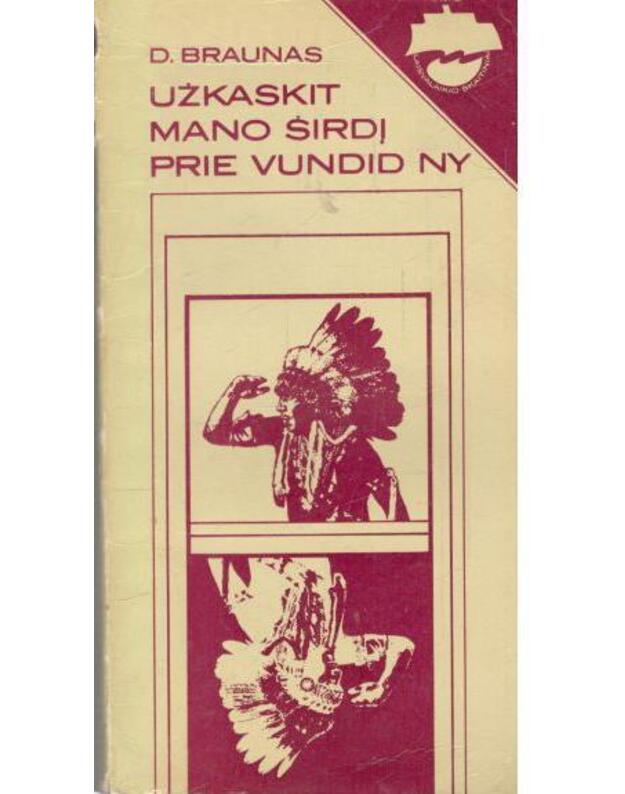 Užkaskit mano širdį prie Vundid Ny / Laisvalaikio skaitiniai - Braunas D. 