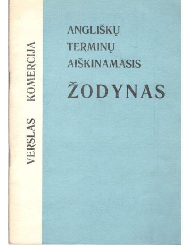 Angliškų terminų aiškinamasis žodynas: verslas, komercija - autorių kolektyvas
