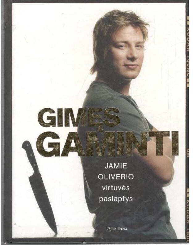 Gimęs gaminti. Jamie Oliverio virtuvės paslaptys - Oliver Jamie