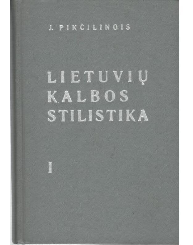 Lietuvių kalbos stilistika I-II - Pikčilingis Juozas 