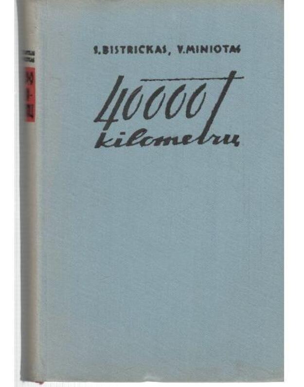 40 000 kilometrų - Bistrickas Stasys, Miniotas V.