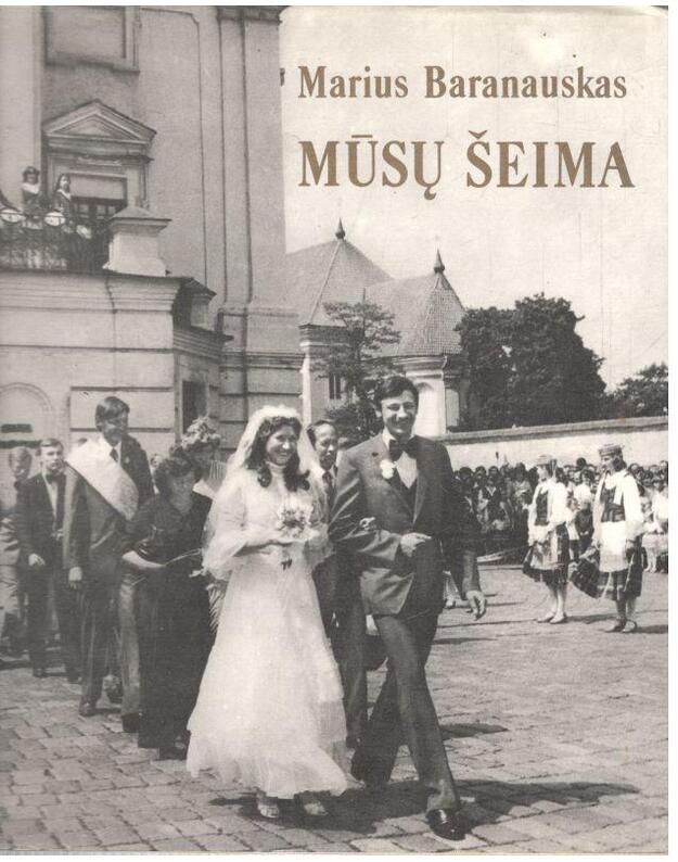 Mūsų šeima. Meninės fotografijos albumas - Baranauskas Marius