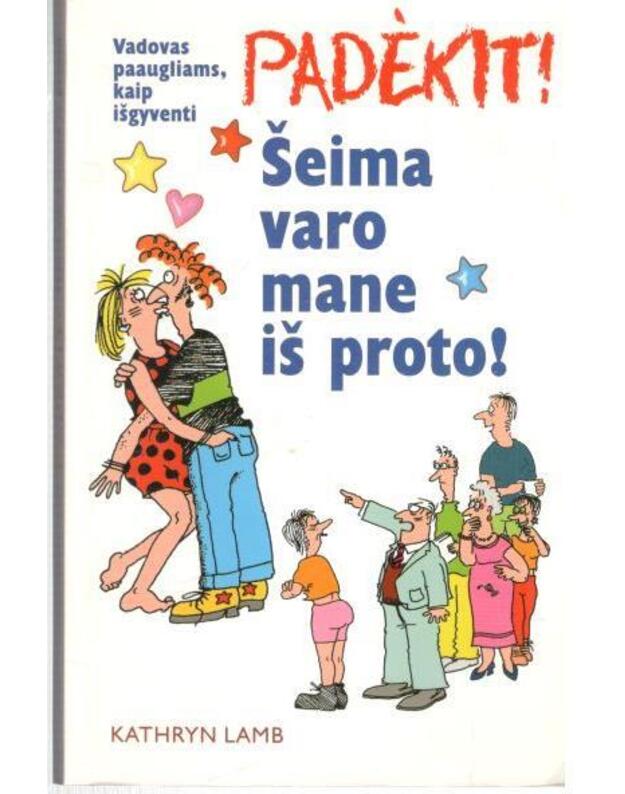 Padėkit. Šeima varo mane iš proto - Lamb Kathryn