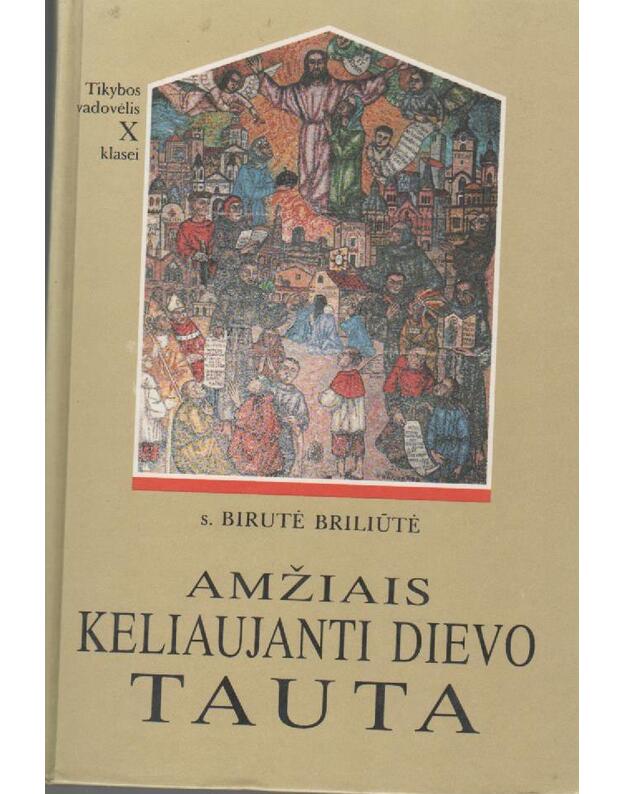 Amžiais keliaujanti Dievo tauta - S. Birutė Briliūtė