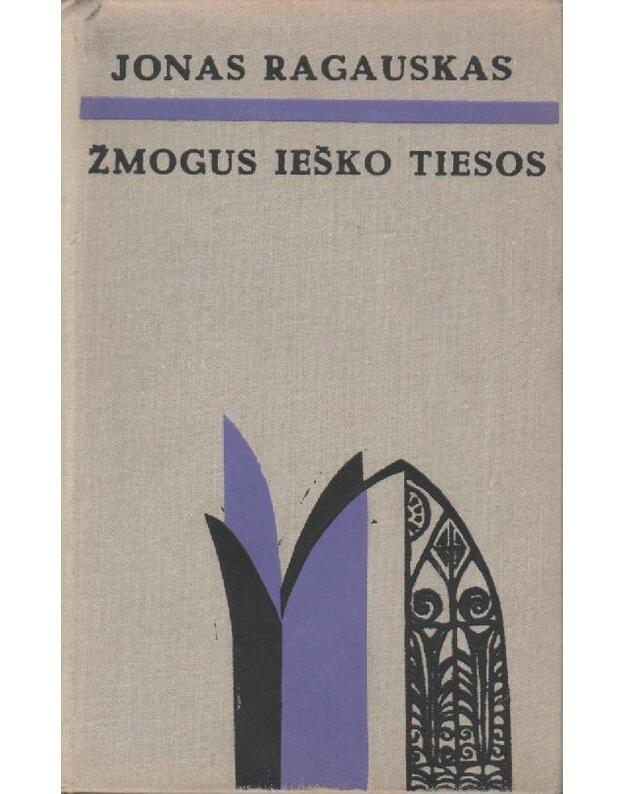Žmogus ieško tiesos. Publicistika - Ragauskas Jonas