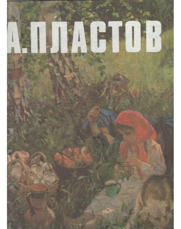 Arkadij Aleksandrovič Plastov - Vasiutinskaja E.
