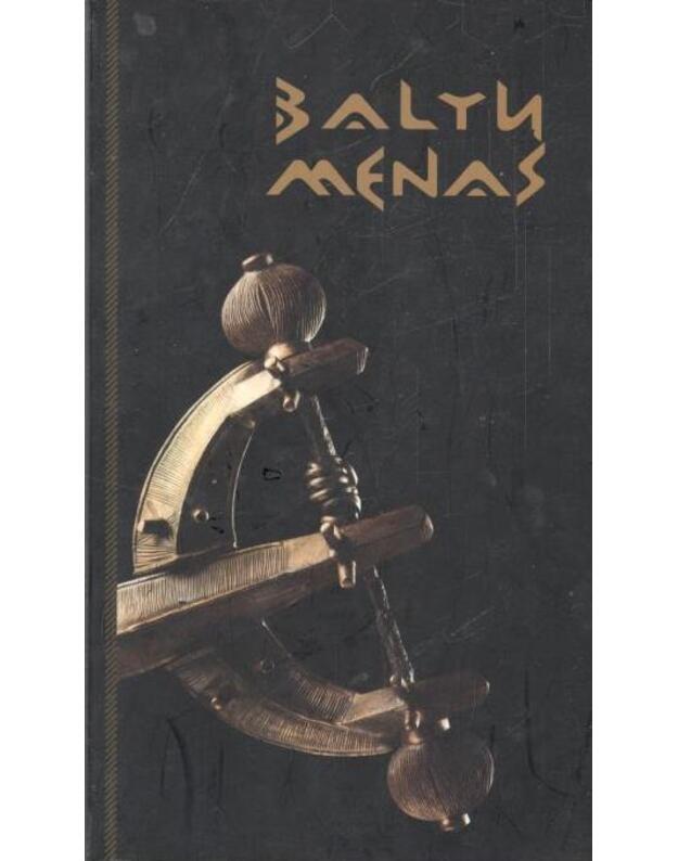 Baltų menas / Parodos vadovas - Sudarytojas Spelskienė Laima, Valiuvienė Teresė