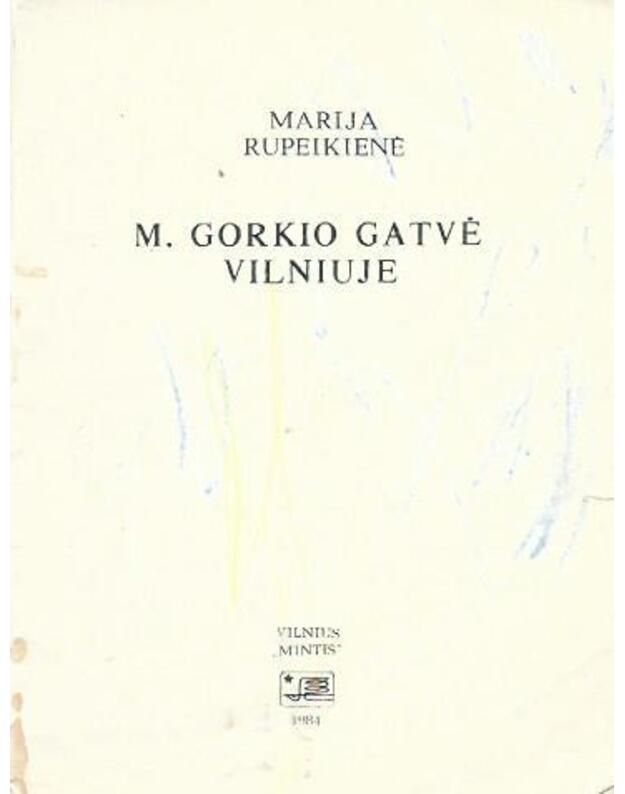 M. Gorkio gatvė Vilniuje - Rupeikienė Marija