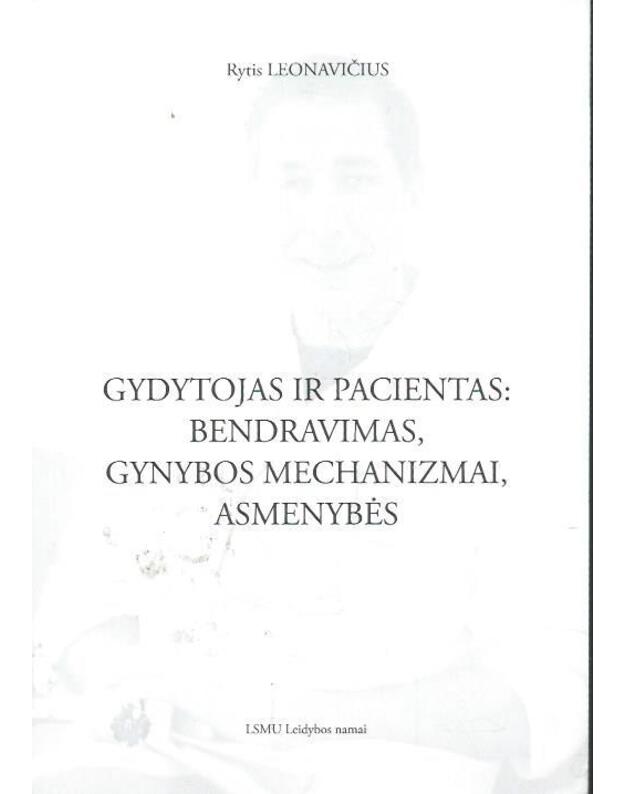 Gydytojas ir pacientas: bendravimas, gynybos mechanizmai, asmenybės - Leonavičius Rytis