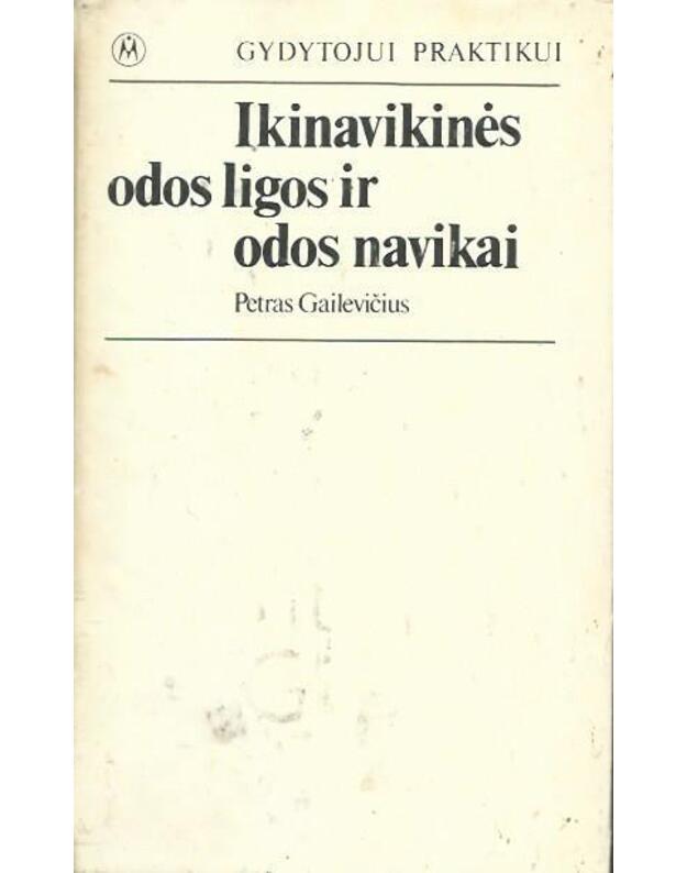 Ikinavikinės odos ligos ir odos navikai / Gydytojui praktikui - Gailevičius Petras