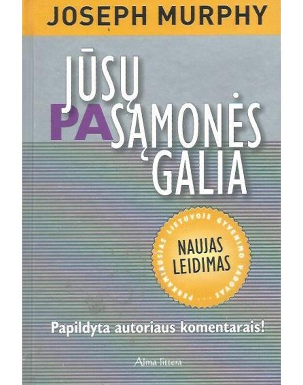 Jūsų pasąmonės galia  /  Papildyta autoriaus komentarais - Murphy Joseph 