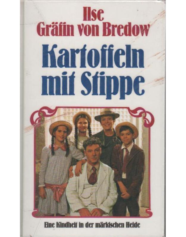Kartoffeln mit Stippe. Eine Kindheit in der märkischen Heide - Ilse Gräfin von Bredow