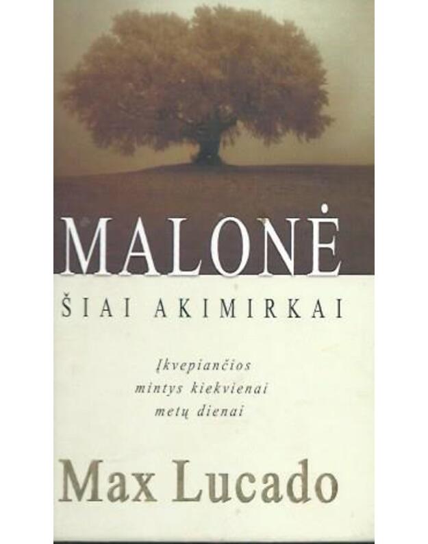 Malonė šiai akimirkai. Įkvepiančios mintys kiekviena metų dienai - Lucado Max