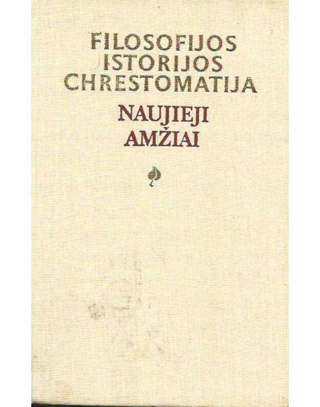 Naujieji amžiai, t. 1 / Filosofijos istorijos chrestomatija: naujieji amžiai - sudarytojas Bronius Genzelis