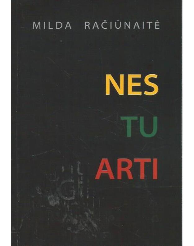 Nes tu arti - Račiūnaitė Milda