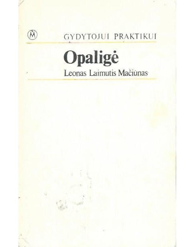 Opaligė / Gydytojui praktikui - Mačiūnas Leonas Laimutis