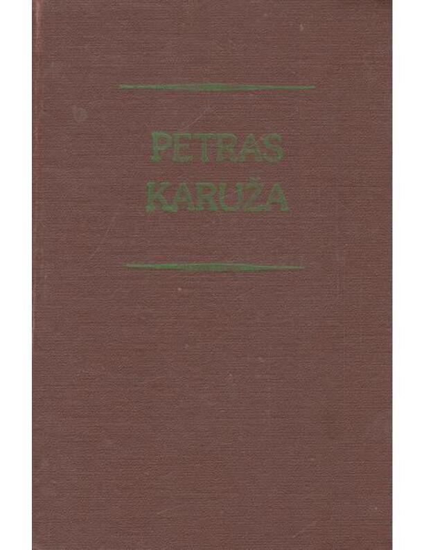 Petras Karuža. Eilėraščiai, apsakymai, publicistika, atsiminimai - Karuža Petras
