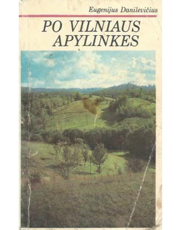 Po Vilniaus apylinkes - Danilevičius Eugenijus 