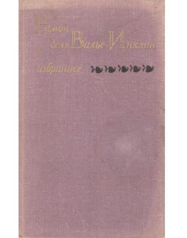 Ramon delj Valje-Inklan. Izbrannoje - Ramon delj Valje-Inklan