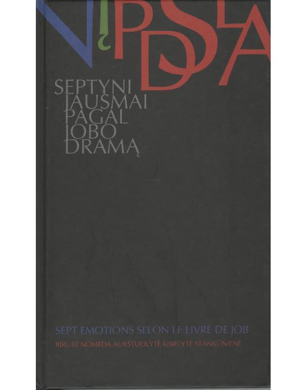 Septyni jausmai pagal Jobo dramą / Sept emotions selon le livre de Job - Aukštuolytė Kisielytė Stankūnienė Birutė Nomeda