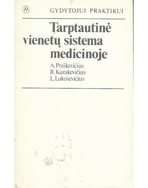Tarptautinė vienetų sistema medicinoje / Gydytojui praktikui - Praškevičius A. ir kt.